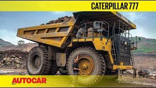 Caterpillar 777 Mining Truck - Like Driving A Three-Storey Building | Review | Autocar India