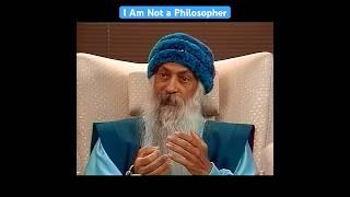 OSHO: I Am Not a Philosopher