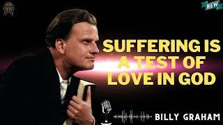 Billy Graham Messages  -  SUFFERING IS A TEST OF LOVE IN GOD