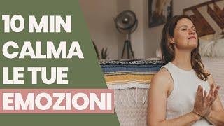 10 MIN I Calma le tue emozioni - MEDITAZIONE guidata