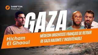 Hicham El Ghaoui, médecin urgentiste français de retour de Gaza raconte l’insoutenable