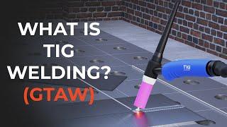 What is TIG Welding? (GTAW)