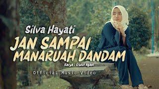 Silva Hayati - Jan Sampai Manaruah Dandam (Official Music Video)