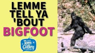 Lemme Tell Ya 'Bout Bigfoot