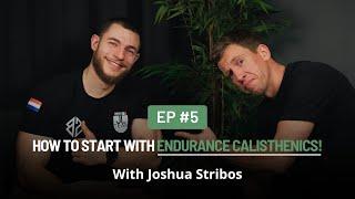 Joshua Stribos: "How To Start With Endurance Calisthenics?" | Episode #5