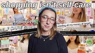 shopping isn't self-care // self-care shopping isn't real