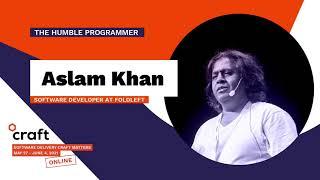 The Humble Programmer - ASLAM KHAN | Craft Conference 2021