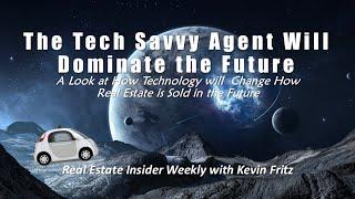 A Look at How The Tech Savvy Agent Will Dominate the Future!