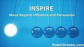 INSPIRE: Move Beyond Influence and Persuasion