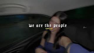 We Are The People (sped up)