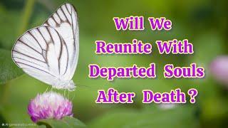 Will We Reunite with Departed Souls After Death? | Spiritual Wisdom for Healing & Inner Peace