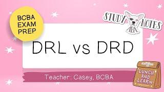 BCBA Exam Prep: DRL vs DRD
