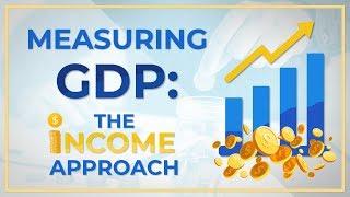 How to Measure GDP: The Income Approach