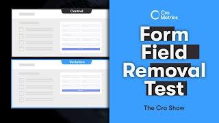 The Form Field Removal Test - The Cro Show #043