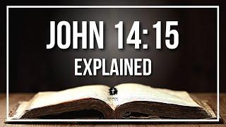 JOHN 14:15 Explained - What Does The Bible Verse JOHN 14:15 [KJV] REALLY Mean?