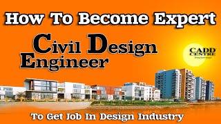 How To Become Expert Civil Design Engineer To Get Job In Design Industry At Civil Engineering Design