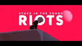 Stuck in the Sound - Riots [official video]