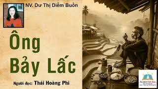 ÔNG BẢY LẤC. Tác giả: NV. Dư Thị Diễm Buồn. Người đọc: Thái Hoàng Phi