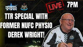 TTR Special With Former NUFC Physio Derek Wright