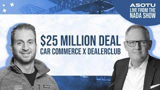 $25 Million Acquisition for Cars Commerce and Dealer Club | Retail Auto NEWS today | ASOTU