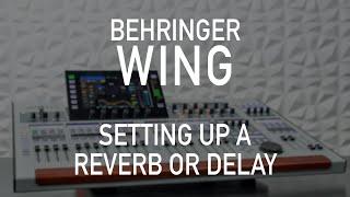 Behringer Wing 301 - Effects Tutorials - Setting Up A Reverb or Delay