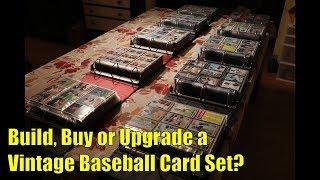 Collecting Vintage Baseball Card Sets:  Build, Buy or Upgrade?