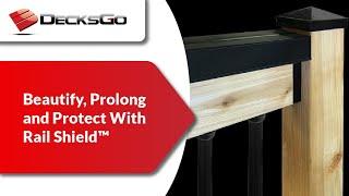 Beautify, Protect and Prolong with Rail Shield™