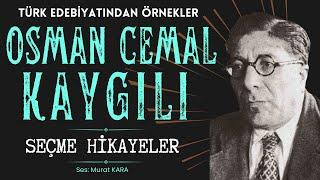 Seçme Hikayeler - Osman Cemal Kaygılı - Türk Edebiyatından Sesli Kitap