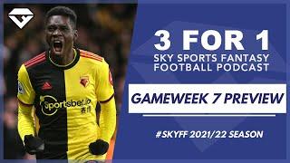 Gameweek 7 Preview | Sky Fantasy Football 21/22 | 3 for 1 Sky Fantasy Podcast | Fantasy Football Hub