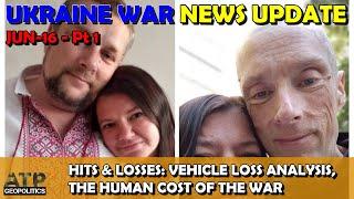 Ukraine War BUMPER NEWS Update (20250616a): Pt 1 - Overnight & Other News: Vehicle Loss Analysis