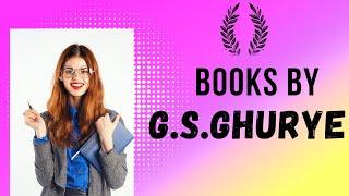 Name of the 6 important books by G.S Ghurye.#Ghurye #pragya #booksummary