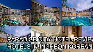 Paradise City hotel review  Hotels in Incheon  Korean Hotels