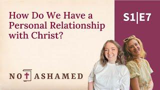 How Do We Have a Personal Relationship with Christ? with Jennifer Brallier and Liz Johnson