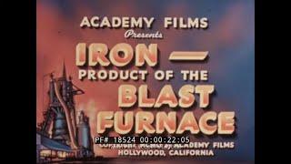 1951 CAST IRON / PIG IRON SMELTING DOCUMENTARY  " IRON -- PRODUCT OF THE BLAST FURNACE "  18524