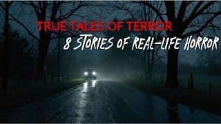 True Tales of Terror | 8 Stories of Real-Life Horror