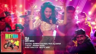 'DJ' Full Song (Audio) | Hey Bro | Sunidhi Chauhan, Feat. Ali Zafar | Ganesh Acharya