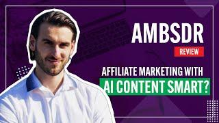 AMBSDR Review (Chris Luck) - Affiliate marketing with AI content smart?