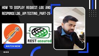 How to display request log and response log API Testing Part 25