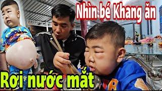 Nhìn bé Khang5T ăn mà rơi nước mắt.