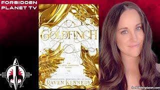 Raven Kennedy introduces GOLDFINCH!