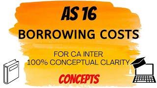 AS-16 in English - BORROWING COST - Part 1 concepts | CA Inter/IPCC | ACCOUNTS