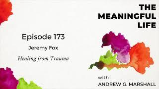 173. Jeremy Fox: How to Recover From Trauma