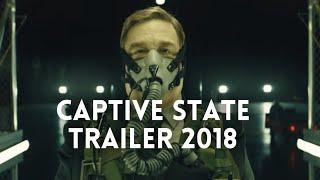 CAPTIVE STATE Trailer sci-fi thriller 2018