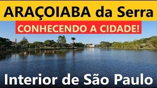 Conhecendo a Cidade de ARAÇOIABA DA SERRA, Interior de SP!