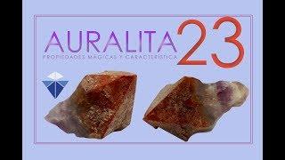 Auralita 23 - Propiedades Mágicas y Caracteristicas | Minerales de colección