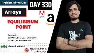 D-330 Equilibrium Point | 2 ways | Prefix Sum|JAVA|C++| GFG Problem of the Day |English|23 Sep