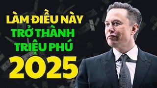 Người nghèo nào làm điều này sẽ trở thành TRIỆU PHÚ vào năm 2025 (xem ngay để làm giàu)