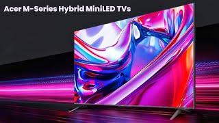 Acer M-Series Hybrid MiniLED TVs : First Look - Review Full Specifications