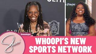 Whoopi Goldberg Announces Women’s Sports Network | Sherri Shepherd