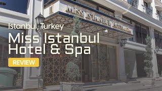 Miss Istanbul Hotel & Spa Review: Is It Worth It?